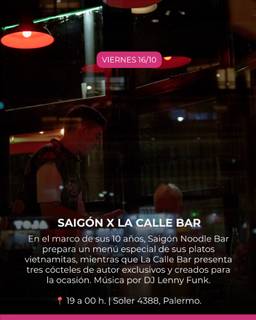 Menú especial de platos vietnamitas por Saigón Noodle Bar; tres cócteles de autor por La Calle Bar; música por DJ Lenny Funk.