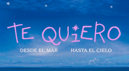 Te quiero, desde el mar hasta el cielo