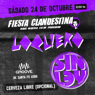 Fiesta Clandestina con LOQUERO + SIN LEY!!