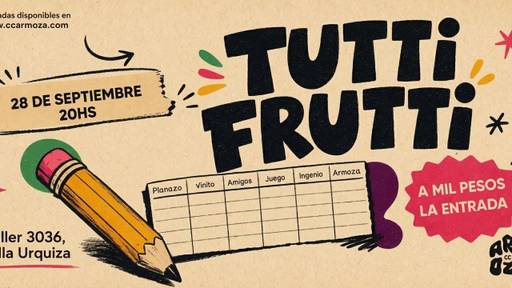 Tutti frutti: ¡A MIL PESOS LA ENTRADA!
