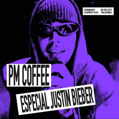 PM COFFEE | ESPECIAL JUSTIN BIEBER