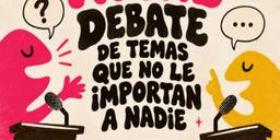 Debate de temas que no le importan a nadie