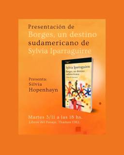 Presentación de Borges, un destino sudamericano de Sylvia Iparraguirre