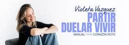Violeta Vazquez - Partir Duelar Vivir