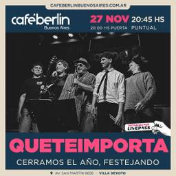 Queteimporta en Cafe Berlin