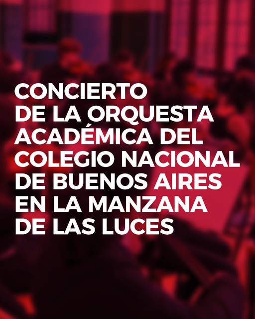 ORQUESTA ACADÉMICA DEL COLEGIO NACIONAL DE BUENOS AIRES EN LA MANZANA DE LAS LUCES | Complejo Histórico Cultural Manzana de las Luces