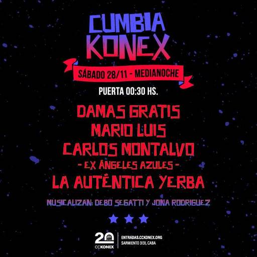 Cumbia Konex: Damas Gratis + Mario Luis + Carlos Montalvo + La Auténtica Yerba