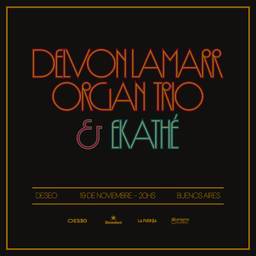 DELVON LAMARR ORGAN TRIO + EKATHE