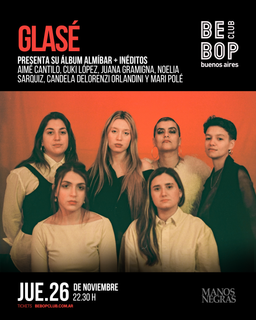 Glasé | presenta su álbum Almíbar + inéditos | Aimé Cantilo, Cuki López, Juana Gramigna, Noelia Sarquiz, Candela Delorenzi Orlandini y Mari Polé
