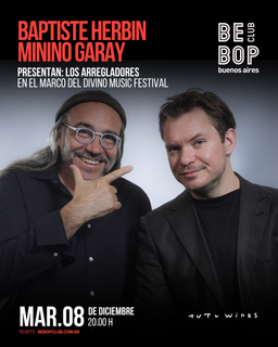 BAPTISTE HERBIN / MININO GARAY | PRESENTAN: LOS ARREGLADORES | EN EL MARCO DEL DIVINO MUSIC FESTIVAL