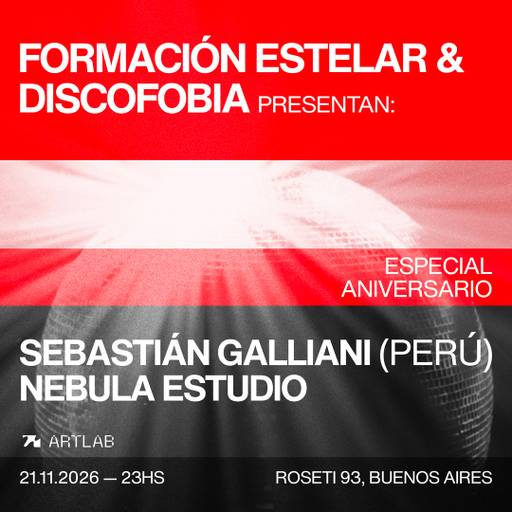 Formacion Estelar & Discofobia 'Especial Aniversario' presentan: Sebastian Galliani (Peru) + Nebula Estudio