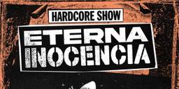 ETERNA INOCENCIA Hardcore Show