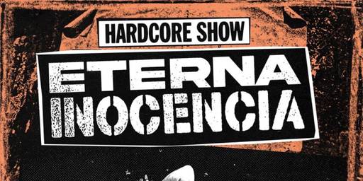ETERNA INOCENCIA Hardcore Show