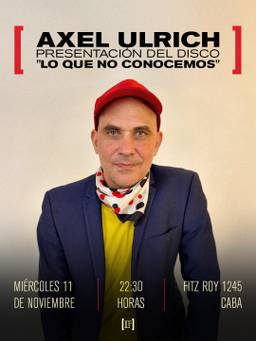 AXEL ULRICH PRESENTA "LO QUE NO CONOCEMOS"