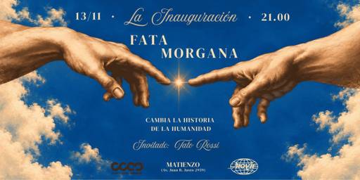 Fata Morgana: La inauguración