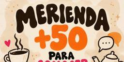 Merienda +50 para conocer gente